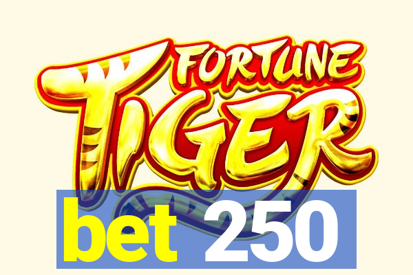 bet 250